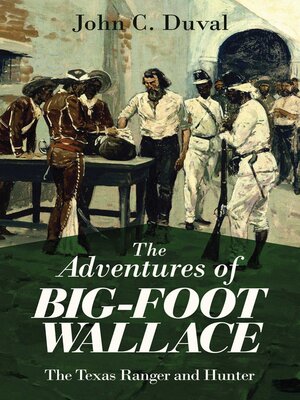 cover image of The Adventures of Big-Foot Wallace: the Texas Ranger and Hunter